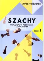 Szachy uniwersalny podręcznik z ćwiczeniami cz.1/Akademia Gambit. Autor: Suchowierski Łukasz. SmakLiter.pl Okładka książki Szachy uniwersalny podręcznik z ćwiczeniami cz.1/Akademia Gambit