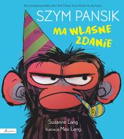 Szym Pansik ma własne zdanie. Autor: Lang Suzanne. SmakLiter.pl Okładka książki Szym Pansik ma własne zdanie