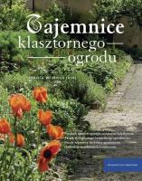 Tajemnice klasztornego ogrodu. Autor: Christa Weinrich OSB. SmakLiter.pl Okładka książki Tajemnice klasztornego ogrodu