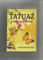 Tatuaż prawdą o Tobie. Autor: Jestem Grzegorz. SmakLiter.pl Okładka książki Tatuaż prawdą o Tobie