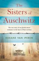 The Sisters of Auschwitz. Autor: Van Iperen Roxane. SmakLiter.pl Okładka książki The Sisters of Auschwitz