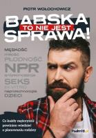 To nie jest babska sprawa!. Autor: Mariola i Piotr Wołochowiczowie. SmakLiter.pl Okładka książki To nie jest babska sprawa!