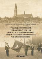 Okładka książki Tradycje patriotyczne wydarzeń lat 1918-1922 w pracy wychowawczej szkół Okręgu Szkolnego Krakowskieg