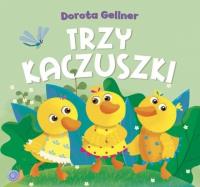Trzy kaczuszki. Autor: Ilona Brydak (ilustr.), Dorota Gellner. SmakLiter.pl Okładka książki Trzy kaczuszki