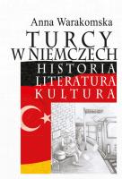 Turcy w Niemczech. Historia, literatura, kultura. Autor: Warakomska Anna red.. SmakLiter.pl Okładka książki Turcy w Niemczech. Historia, literatura, kultura
