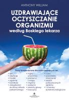 Uzdrawiające oczyszczanie organizmu według Boskiego lekarza.  . Autor: Anthony William. SmakLiter.pl Okładka książki Uzdrawiające oczyszczanie organizmu według Boskiego lekarza.