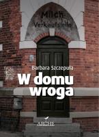 W domu wroga. Autor: Szczepuła Barbara. SmakLiter.pl Okładka książki W domu wroga