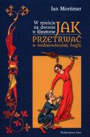Okładka książki W mieście na dworze w klasztorze Jak przetrwać w średniowiecznej Anglii