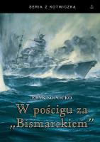 W pościgu za Bismarckiem. Autor: Sopoćko Eryk. SmakLiter.pl Okładka książki W pościgu za Bismarckiem