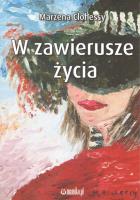 W zawierusze życia. Autor: Clohessy Marzena. SmakLiter.pl Okładka książki W zawierusze życia
