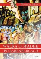 Walka o spadek po Babenbergach 1246-1278. Autor: Norbert Mika (red.). SmakLiter.pl Okładka książki Walka o spadek po Babenbergach 1246-1278