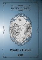 Wańko z Lisowa. Autor: Ossendowski Antoni Ferdynand. SmakLiter.pl Okładka książki Wańko z Lisowa