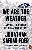 We are the Weather. Autor: Jonathan Safran Foer. SmakLiter.pl Okładka książki We are the Weather