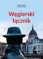 Węgierski łącznik. Autor: Grzegorz Górny, Paweł Cebula. SmakLiter.pl Okładka książki Węgierski łącznik