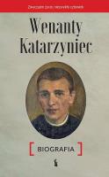 Wenanty Katarzyniec. Biografia. Autor: Edward Staniukiewicz. SmakLiter.pl Okładka książki Wenanty Katarzyniec. Biografia