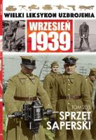 Wielki Leksykon Uzbrojenia Wrzesień 1939 Tom 203 Sprzęt saperski. Autor: Janicki Paweł, Korbal Jędrzej. SmakLiter.pl Okładka książki Wielki Leksykon Uzbrojenia Wrzesień 1939 Tom 203 Sprzęt saperski