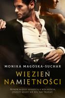 Więzień namiętności. Autor: Monika Magoska-Suchar. SmakLiter.pl Okładka książki Więzień namiętności