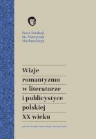 Wizje romantyzmu w literaturze i publicystyce. Autor: Urbanowski Maciej, Andrzej Waśko. SmakLiter.pl Okładka książki Wizje romantyzmu w literaturze i publicystyce
