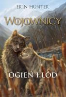 Wojownicy T.2 Ogień i lód wyd. ilustrowane. Autor: Erin Hunter. SmakLiter.pl Okładka książki Wojownicy T.2 Ogień i lód wyd. ilustrowane