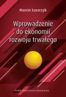 Wprowadzenie do ekonomii rozwoju trwałego. Autor: Marcin Łuszczyk. SmakLiter.pl Okładka książki Wprowadzenie do ekonomii rozwoju trwałego