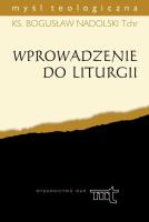 Wprowadzenie do liturgii. Autor: Ks. Bogusław Nadolski TChr. SmakLiter.pl Okładka książki Wprowadzenie do liturgii