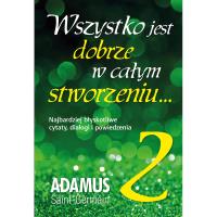 Wszystko jest dobrze w całym stworzeniu, tom 2. Autor: Adamus Saint-Germain. SmakLiter.pl Okładka książki Wszystko jest dobrze w całym stworzeniu, tom 2