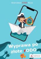 Wyprawa po złote rODO. Autor: Rysz Stanisław J.. SmakLiter.pl Okładka książki Wyprawa po złote rODO