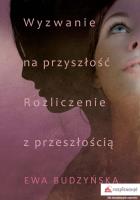 Wyzwanie na przyszłość Rozliczenie z przeszłością. Autor: Budzyńska Ewa. SmakLiter.pl Okładka książki Wyzwanie na przyszłość Rozliczenie z przeszłością