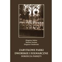 Zabytkowe parki dworskie i folwarczne dorzecza Parsęty. Autor: Sobisz Zbigniew, Truchan Mariola, Osadowski Zbigniew. SmakLiter.pl Okładka książki Zabytkowe parki dworskie i folwarczne dorzecza Parsęty