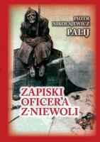 Zapiski oficera z niewoli. Autor: Piotr Nikołajewicz Palij. SmakLiter.pl Okładka książki Zapiski oficera z niewoli