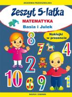 Zeszyt 5-latka. Matematyka. Basia i Julek. Autor: Paruszewska Joanna. SmakLiter.pl Okładka książki Zeszyt 5-latka. Matematyka. Basia i Julek