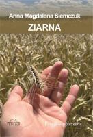 Ziarna. Autor: Anna Magdalena Siemczuk. SmakLiter.pl Okładka książki Ziarna