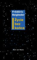Życie bez końca. Autor: Frédéric Beigbeder. SmakLiter.pl Okładka książki Życie bez końca