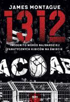1312. Incognito wśród najbardziej fanatycznych... Autor: James Montague. SmakLiter.pl Okładka książki 1312. Incognito wśród najbardziej fanatycznych..