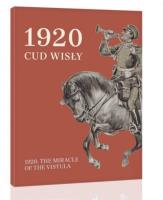 1920. Cud Wisły. 1920. The Miracle o the Vistula. Autor: Piotr Wilkosz, Rafał Quirini-Popławski. SmakLiter.pl Okładka książki 1920. Cud Wisły. 1920. The Miracle o the Vistula