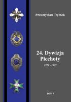 24. Dywizja Piechoty 1921-1939 Tom 1/2. Autor: Dymek Przemysław. SmakLiter.pl Okładka książki 24. Dywizja Piechoty 1921-1939 Tom 1/2