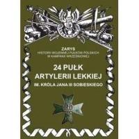 24 Pułk Artylerii Lekkiej im. Króla Jana III Sobieskiego. Autor: Dymek Przemysław. SmakLiter.pl Okładka książki 24 Pułk Artylerii Lekkiej im. Króla Jana III Sobieskiego