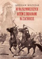 Okładka książki 40 najsłynniejszych bitew z Indianami na Zachodzie
