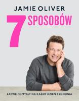 7 sposobów. Łatwe pomysły na każdy dzień tygodnia. Autor: Oliver Jamie. SmakLiter.pl Okładka książki 7 sposobów. Łatwe pomysły na każdy dzień tygodnia