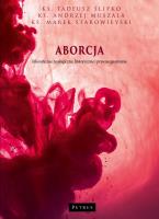 Aborcja. Filozoficzne, teologiczne, historyczne.... Autor: ks. Andrzej Muszala, Tadeusz Ślipko SJ. SmakLiter.pl Okładka książki Aborcja. Filozoficzne, teologiczne, historyczne...