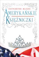 Amerykańskie księżniczki. Autor: McGee Katharine. SmakLiter.pl Okładka książki Amerykańskie księżniczki