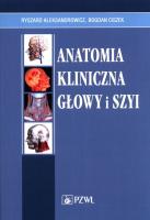 Anatomia kliniczna głowy i szyi. Autor: Aleksandrowicz Ryszard, Ciszek Bogdan. SmakLiter.pl Okładka książki Anatomia kliniczna głowy i szyi