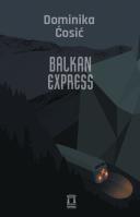 Balkan Express. Autor: Ćosić Dominika. SmakLiter.pl Okładka książki Balkan Express