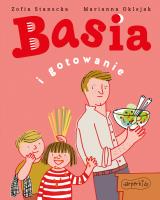 Basia i gotowanie w.2021. Autor: Stanecka Zofia, Oklejak Marianna. SmakLiter.pl Okładka książki Basia i gotowanie w.2021