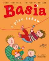 Basia i plac zabaw w.2021. Autor: Stanecka Zofia. SmakLiter.pl Okładka książki Basia i plac zabaw w.2021