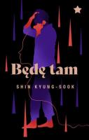 Będę tam. Autor: Kyung-Sook Shin. SmakLiter.pl Okładka książki Będę tam