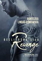 Bezlitosna siła Tom 5. Revenge. Autor: Lingas-Łoniewska Agnieszka. SmakLiter.pl Okładka książki Bezlitosna siła Tom 5. Revenge