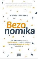 Bezonomika. Jak Amazon zmienia nasze życie i czego uczą się od niego najlepsze firmy na świecie. Autor: Brian Dumaine. SmakLiter.pl Okładka książki Bezonomika. Jak Amazon zmienia nasze życie i czego uczą się od niego najlepsze firmy na świecie