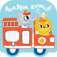 Brum, brum, koloruję! - Wóz strażacki. Autor:   Praca zbiorowa. SmakLiter.pl Okładka książki Brum, brum, koloruję! - Wóz strażacki