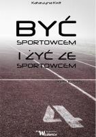 Okładka książki Być sportowcem i żyć ze sportowcem